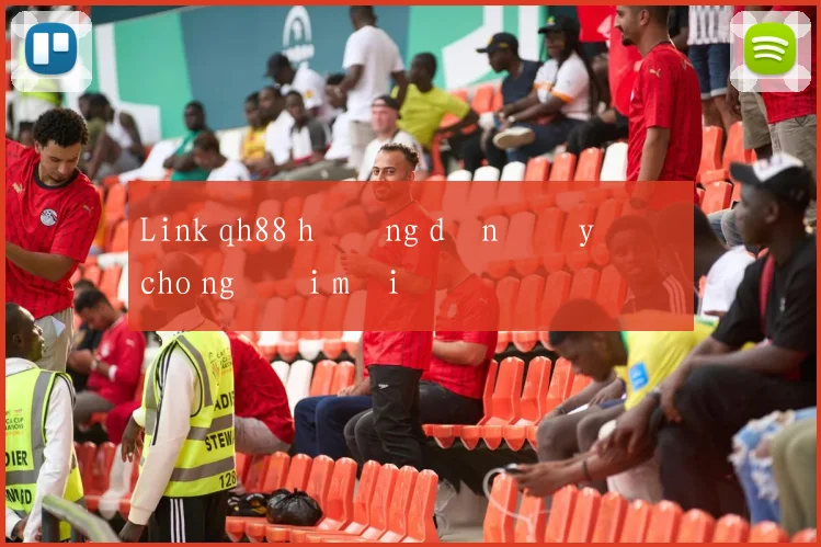 Link qh88 hướng dẫn đầy đủ cho người mới